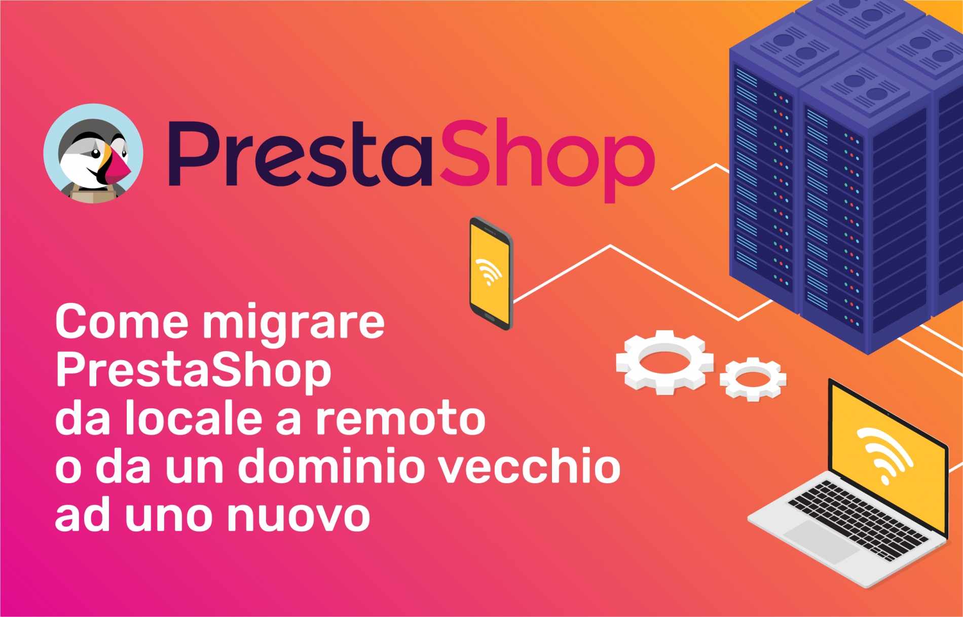 Come migrare PrestaShop da locale a remoto o da un dominio vecchio ad uno nuovo